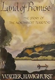 Land of Promise: The Story of the Northwest Territory (Walter Havighurst)