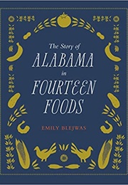 The Story of Alabama in Fourteen Foods (Emily Blejwas)