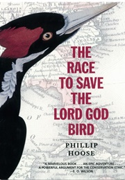 The Race to Save the Lord God Bird (Phillip M. Hoose)