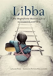 Libba: The Magnificent Musical Life of Elizabeth Cotten (Laura Veirs)