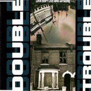 Love Don&#39;t Live Here Anymore - Double Trouble
