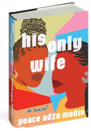 His Only Wife (Peace Adzo Medie)