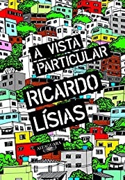 A Vista Particular (Ricardo Lísias)