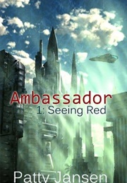 Ambassador 1: Seeing Red (Patty Jansen)