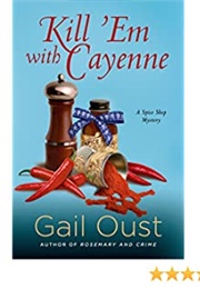 Kill &#39;em With Cayenne (Gail Oust)