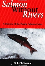 Salmon Without Rivers (James A. Lichatowich)