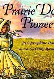 Prairie Dog Pioneers (Jo &amp; Josephine Harper)