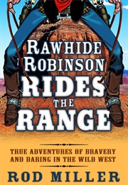 Rawhide Robinson Rides the Range (Rod Miller)