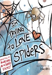 I&#39;m Trying to Love Spiders (Bethany Barton)