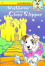 Wishbone and the Glass Slipper (A.D. Francis)