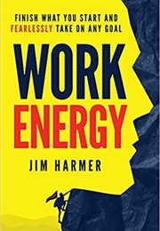 Work Energy (By Jim Harmer)