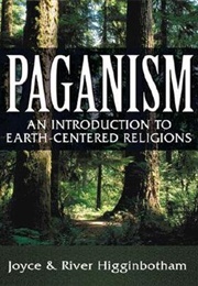 Paganism: An Introduction to Earth-Centered Religions (Joyce and River Higginbotham)