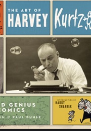 The Art of Harvey Kurtzman: The Mad Genius of Comics (Denis Kitchen, Paul Buhle)