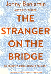 The Stranger on the Bridge: My Journey From Despair to Hope (Jonny Benjamin, Britt Pfluger)