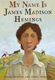 My Name Is James Madison Hemings (Jonah Winter)