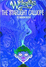 Whistles: The Starlight Calliope (Andrew Hussie)