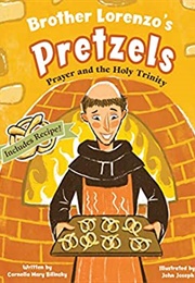 Brother Lorenzo&#39;s Pretzels: Prayer and the Holy Trinity (Cornelia Mary Bilinsky)