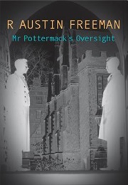 Mr. Pottermack&#39;s Oversight (R. Austin Freeman)