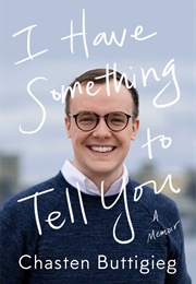 I Have Something to Tell You (Chasten Glezman Buttigieg)