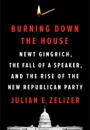 Burning Down the House (Julian E. Zelizer)
