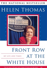 Front Row at the White House: My Life and Times (Helen Thomas)