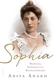 Sophia: Princess, Suffragette, Revaluationary (Anita Anand)