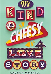 It&#39;s Kind of a Cheesy Love Story (Lauren Morrill)