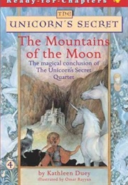 The Unicorn&#39;s Secret: The Mountains of the Moon (Kathleen Duey &amp; Omar Rayyan)