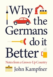 Why the Germans Do It Better (John Kampfner)