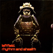 Leftfield - Rhythm and Stealth