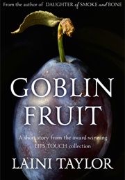 Goblin Fruit (Laini Taylor)