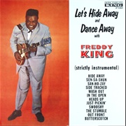 Freddy King - Let&#39;s Hide Away and Dance Away With Freddy King