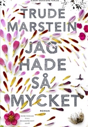 Jag Hade Så Mycket (Trude Marstein)