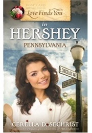 Love Finds You in Hershey, Pennsylvania (Cerella D. Sechrist)