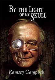 By the Light of My Skull (Ramsey Campbell)