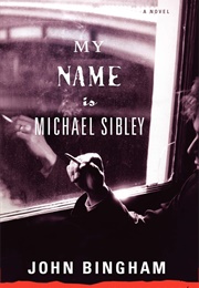 My Name Is Michael Sibley (John Bingham)