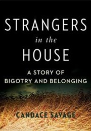 Strangers in the House: A Prairie Story of Bigotry and Belonging (Candance Savage)