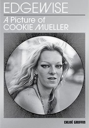 Edgewise: A Picture of Cookie Mueller (Chloe Griffin)