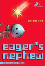 Eager&#39;s Nephew (Helen Fox)