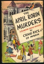 The April Robin Murders (Craig Rice &amp; Ed McBain)