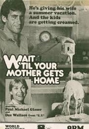 Wait Till Your Mother Gets Home (Paul Michael Glaser (1983)