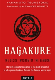 Hagakure: The Secret Wisdom of the Samurai (Tsunetomo Yamamoto)