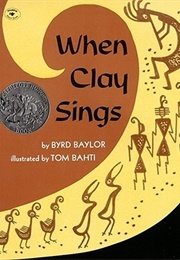 When Clay Sings (Byrd Baylor and Tom Bahti)