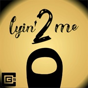 Lyin&#39; 2 Me-CG5