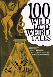 100 Wild Little Weird Tales (Robert Weinberg, Et Al.)