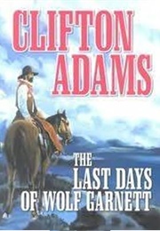 The Last Days of Wolf Garnett (Clifton Adams)