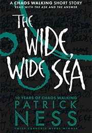 The Wide, Wide, Sea (Patrick Ness)