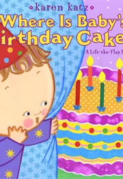 Where Is Baby&#39;s Birthday Cake? ((Karen Katz))