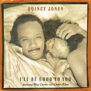 I&#39;ll Be Good to You - Quincy Jones Ft. Ray Charles &amp; Chaka Khan