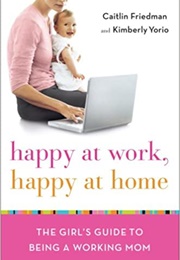 Happy at Work, Happy at Home (Caitlin Friedman)